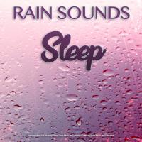 Artwork for Rain Sounds Sleep: Relaxing Music For Sleeping, Deep Sleep Music and Sounds of Rain For Sleep Music and Relaxation by Sleeping Music