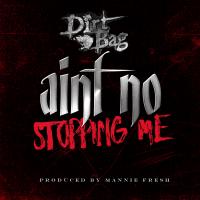 Artwork for Ain't No Stopping Me by Dirt Bag