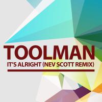 Artwork for It's Alright (Nev Scott Remix) by Toolman