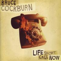 Artwork for Life Short Call Now by Bruce Cockburn
