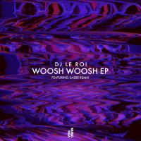 Artwork for Woosh Woosh EP by DJ Le Roi