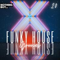 Artwork for Nothing But... Funky House Grooves, Vol. 20 by Various Artists