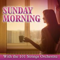 Artwork for Sunday Morning with the 101 Strings Orchestra by 101 Strings Orchestra