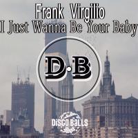 Artwork for I Just Wanna Be Your Baby (The ReThink Mix) by Frank Virgilio