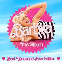 Artwork for Barbie The Album (Best Weekend Ever Edition) by Various Artists