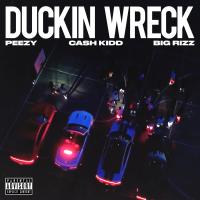 Artwork for Duckin Wreck (feat. Cash Kidd & Big Rizz) by Peezy