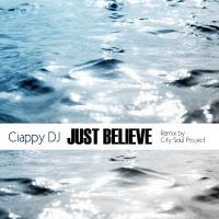 Artwork for Just Believe by Ciappy DJ