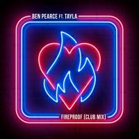 Artwork for Fireproof (feat. Tayla) (Club Mix) by Ben Pearce