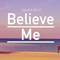 Artwork for Believe Me by Chelsea Watts