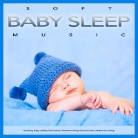 Artwork for Soft Baby Sleep Music: Soothing Baby Lullaby Piano Music, Newborn Sleep Aid and Calm Lullabies For Sleep by Baby Lullaby