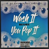 Artwork for Wash It Before You Pop It (feat. Macadoja TMS, Royal Blue & Ms. Drilla) by DJ Basement Boy