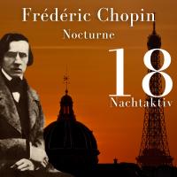 Artwork for Chopin - Nocturne (Nachtaktiv 18) by Frédéric Chopin