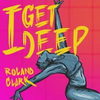 Artwork for I Get Deep by Roland Clark