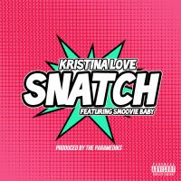 Artwork for Snatch (feat. Smoovie Baby) by Kristina Love