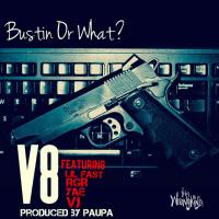 Artwork for Bustin' or What? (feat. Lil Fast, Rgr, Yae & Vj) by V8