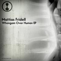 Artwork for Whangam Over Human Ep by Mattias Fridell