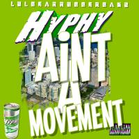 Artwork for Hyphy Aint A Movement by LulBearRubberBand