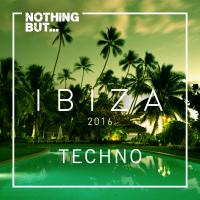 Artwork for Nothing But... Ibiza, Techno by Various Artists