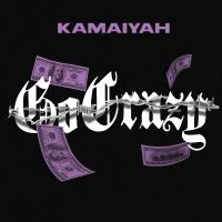 Artwork for Go Crazy by Kamaiyah