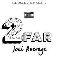 Artwork for 2 Far by Joei Average