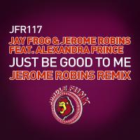 Artwork for Just Be Good To Me (Jerome Robins Remix) by Jay Frog