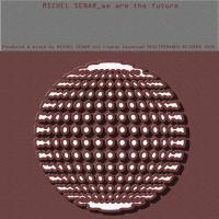 Artwork for We Are The Future by Michel Senar