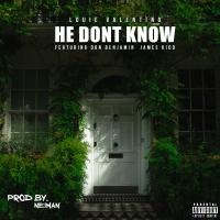 Artwork for He Dont Know (feat. Don Benjamin & James Kidd) by Louie Valentino