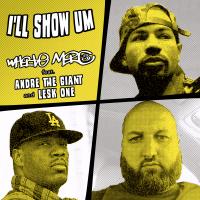 Artwork for I'll Show Um (feat. Andre The Giant & Lesk One) by White Mic