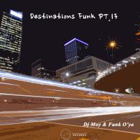 Artwork for Destinations Funk, Pt. 13 by DJ Moy, Funk O'Ya