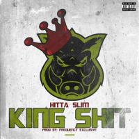 Artwork for King Shit by Hitta Slim