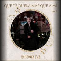 Artwork for Que Te Duela Más Que a Mí, Vol. 2 by Espinoza Paz