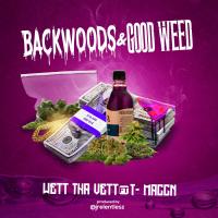 Artwork for Backwoods & Good Weed (feat. T Maccn) by Wett tha Vett