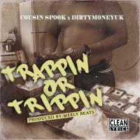 Artwork for Trappin' or Trippin' (feat. Dirty Money U.K.) by Cousin Spook