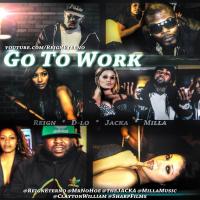 Artwork for Go To Work (feat. D-Lo, The Jacka & Milla) by Reign