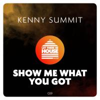 Artwork for Show Me What You Got by Kenny Summit