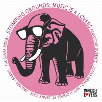 Artwork for STOMPING GROUNDS: Music is 4 Lovers by Various Artists