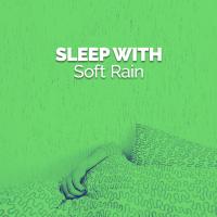 Artwork for Sleep with Soft Rain by Rain Sounds Sleep