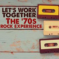 Artwork for Let's Work Together: The '70s Rock Experience by Various Artists