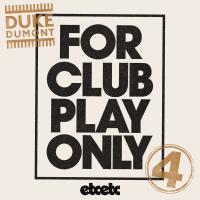 Artwork for For Club Play Only Part 4 by Duke Dumont