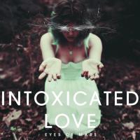 Artwork for Intoxicated Love by Eyes Of Mars