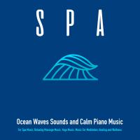 Artwork for Spa: Ocean Waves Sounds and Calm Piano Music For Spa Music, Relaxing Massage Music, Yoga Music, Music For Meditation, Healing and Wellness by Relaxing Spa Music