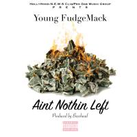 Artwork for Aint Nothin Left by Young Fudgemack