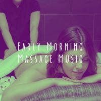 Artwork for Early Morning Massage Music by Massage Tribe