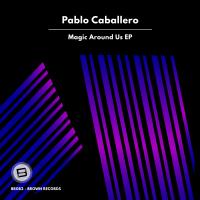 Artwork for Magic Around Us EP by Pablo Caballero