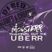 Artwork for Trappin24 Out the Uberr (Slowed & Chopped) by Monsterr