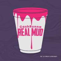 Artwork for Real Mud (feat. Illy) by Cashrunna
