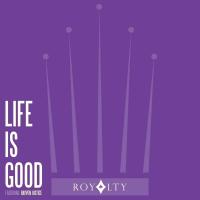 Artwork for Life Is Good (feat. Rayven Justice) by Royalty