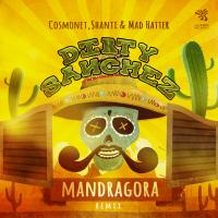 Artwork for Dirty Sanchez (Mandragora Remix) by Cosmonet