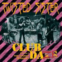 Artwork for Club Daze, Vol. 1: The Studio Sessions by Twisted Sister