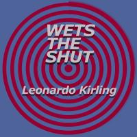 Artwork for Wets the Shut by Leonardo Kirling